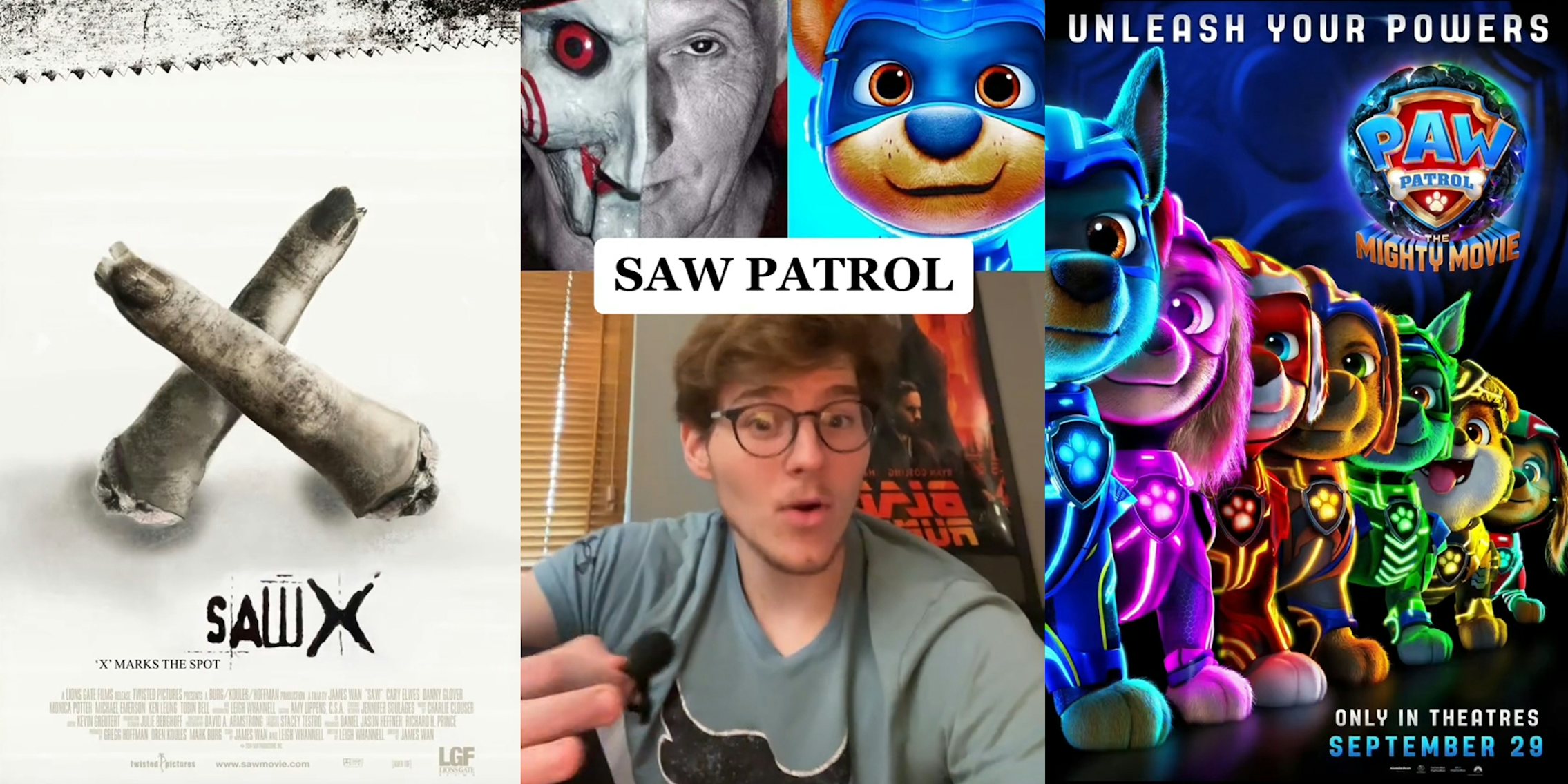 Saw X poster (l) TikToker speaking into mic with Saw and Paw Patrol images above with caption 'SAW PATROL' (c) Paw Patrol the Mighty Movie poster (r)
