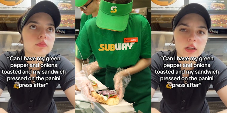 Subway employee with caption ''Can I have my green pepper and onions toasted and my sandwich pressed on the panini press after'' (l) Subway employee making sandwich (c) Subway employee with caption ''Can I have my green pepper and onions toasted and my sandwich pressed on the panini press after'' (r)