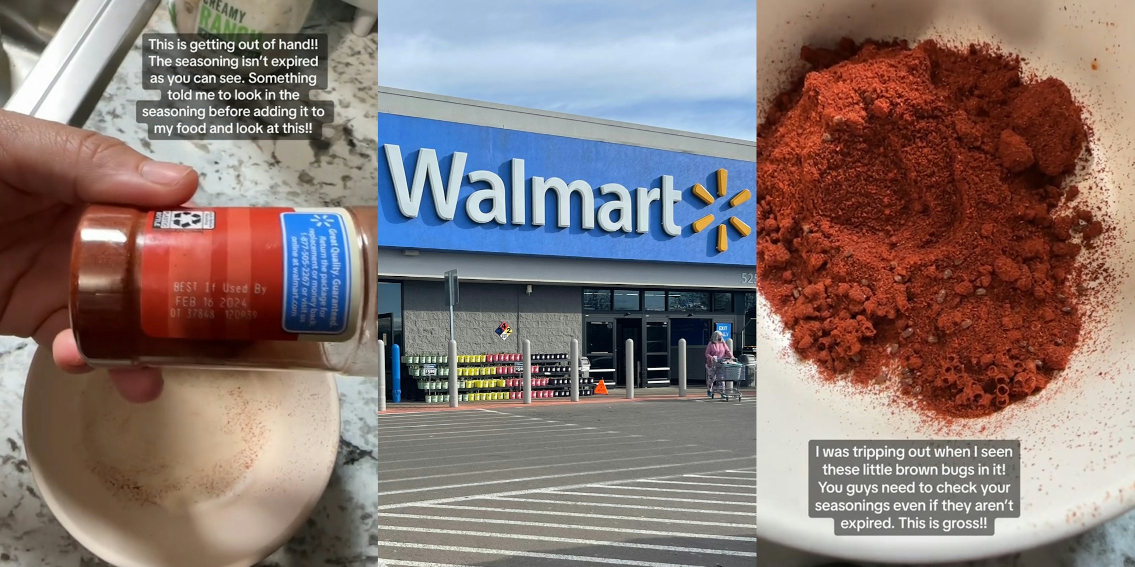 hand holding Walmart seasoning in bottle with caption 'This is getting out of hand!! The seasoning isn't expired as you can see. Something told me to look in the seasoning before adding it to my food and look at this' (l) Walmart building with sign (c) seasonings in bowl with bugs with caption 'I was tripping out when I seen these little brown bugs in it! You guys need to check your seasonings even if they aren't expired. This is gross!!' (r)