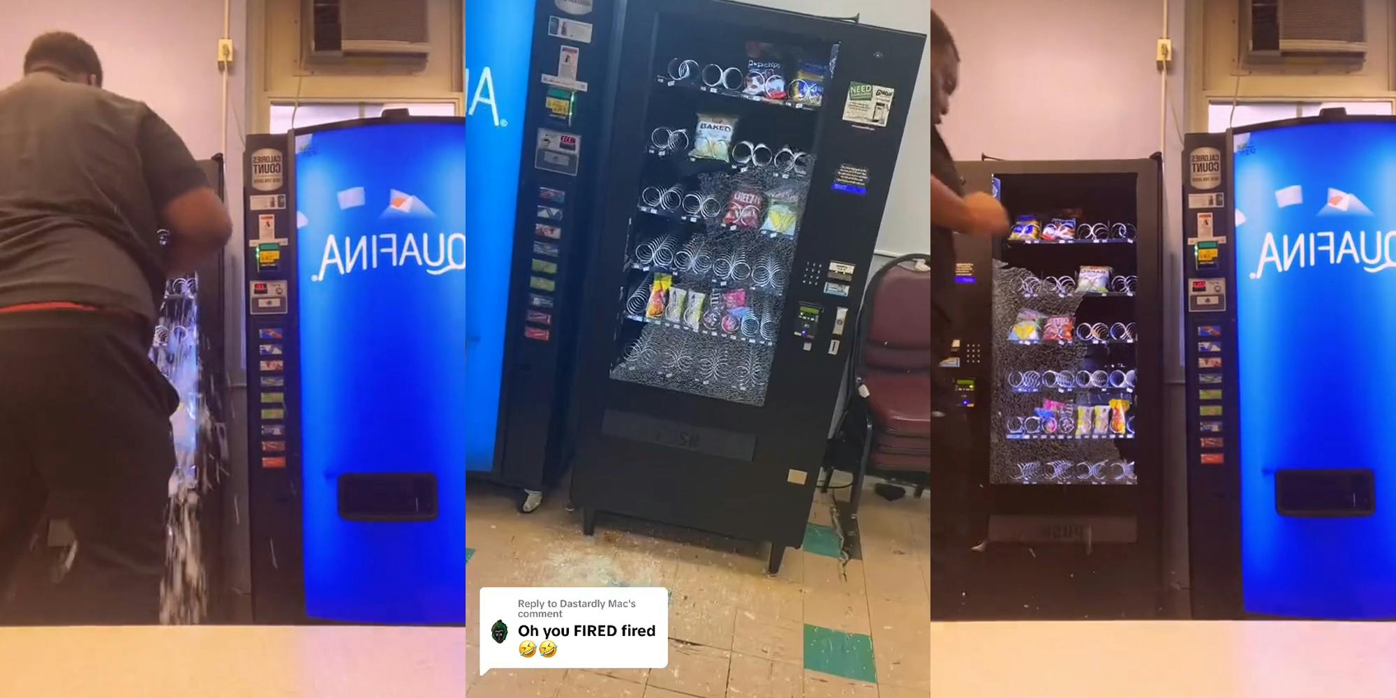 worker hitting vending machine breaking glass (l) vending machine with glass broken scattered on the floor with caption "Oh you FIRED fired" (c) worker stepping away from broken vending machine (r)