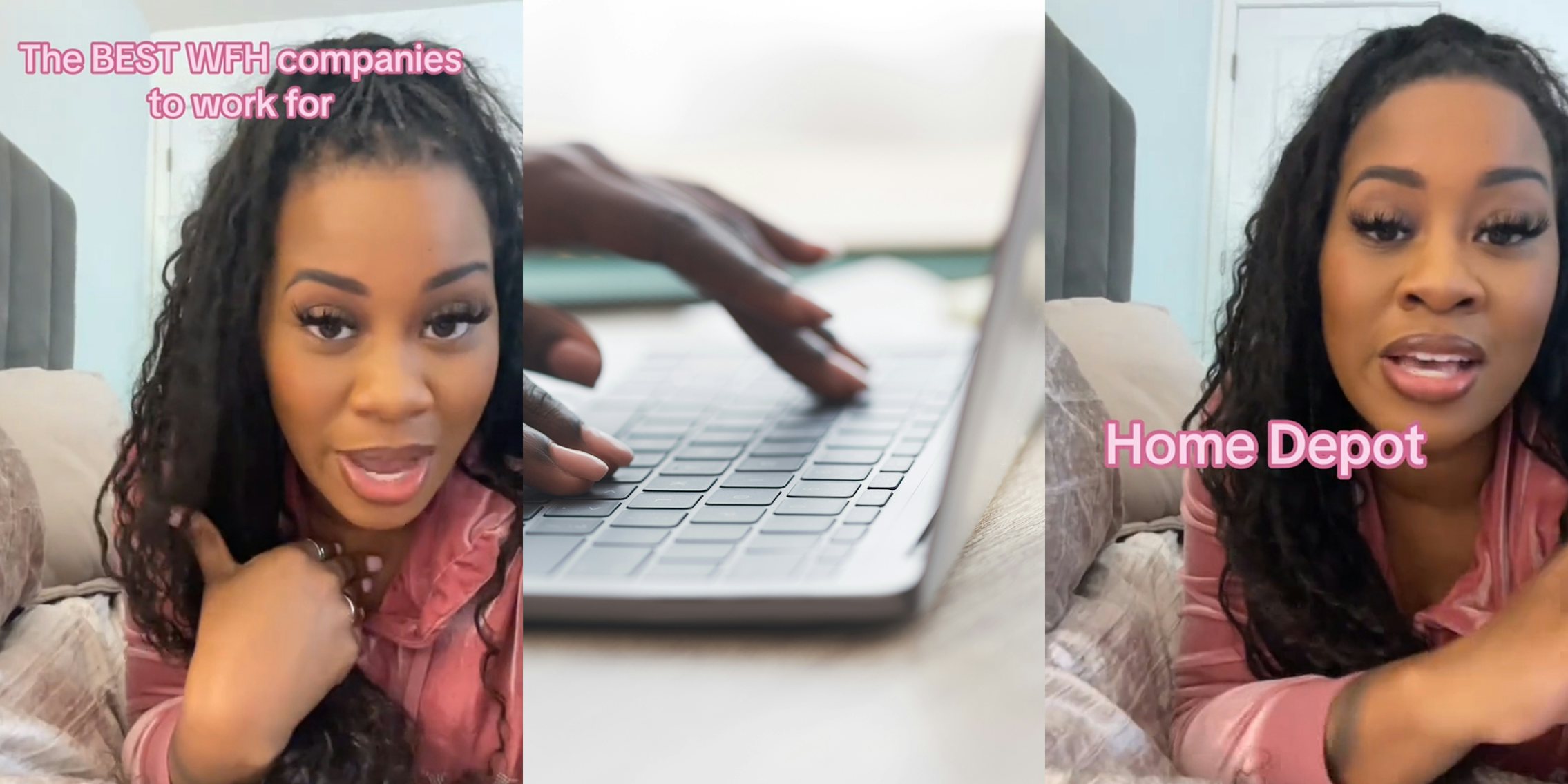 woman speaking with caption 'The BEST WFH companies to work for' (l) hands typing on laptop (c) woman speaking with caption 'Home Depot' (r)