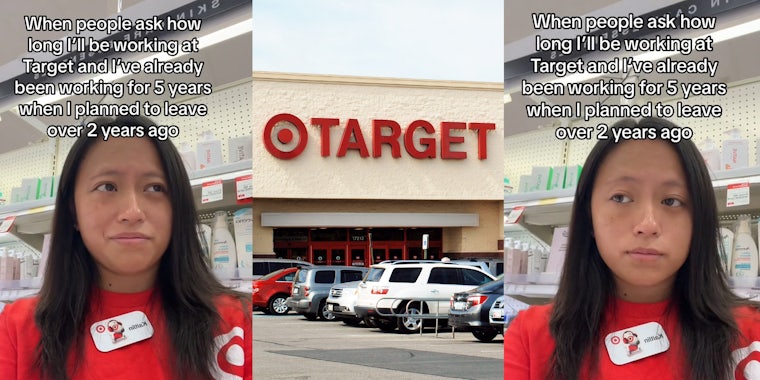 Target worker who's been there for 5 years says she planned to leave 2 years ago