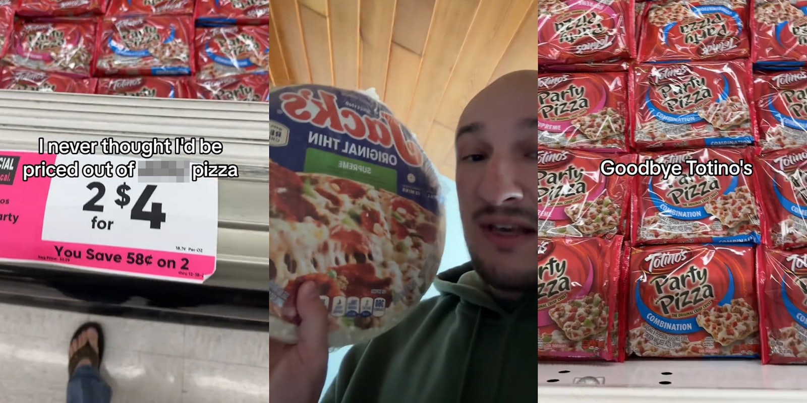 Totino's pizza on display at store with caption 'I never thought I'd be priced out of blank pizza' (l) shopper holding Jack's frozen pizza (c) Totino's pizza on display at store with caption Goodbye Totino's' (r)