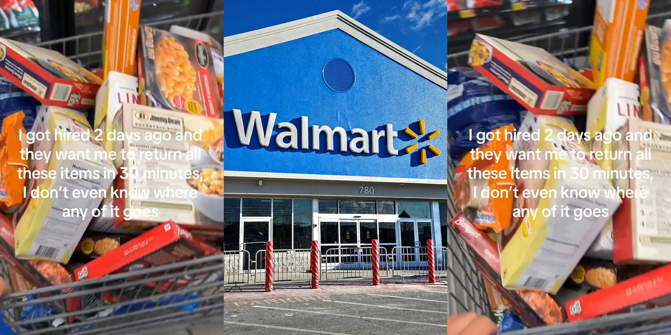 full Walmart cart with caption 'I got hired 2 days ago and they want me to return all these items in 30 minutes, I don't even know where any of it goes' (l) Walmart building with sign (c) full Walmart cart with caption 'I got hired 2 days ago and they want me to return all these items in 30 minutes, I don't even know where any of it goes' (r)