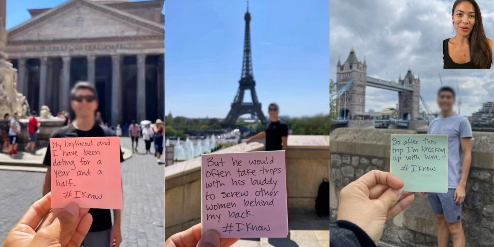 woman holding note in front of bf on vacation with message "My boyfriend and I have been dating for a year and a half. #IKnow (l) woman holding note in front of bf on vacation with message "But he would often take trips with his buddy to screw other women behind my back. #IKnow" (c) woman holding note in front of bf on vacation with message "So after this trip I'm breaking up with him. #IKnow" (r)