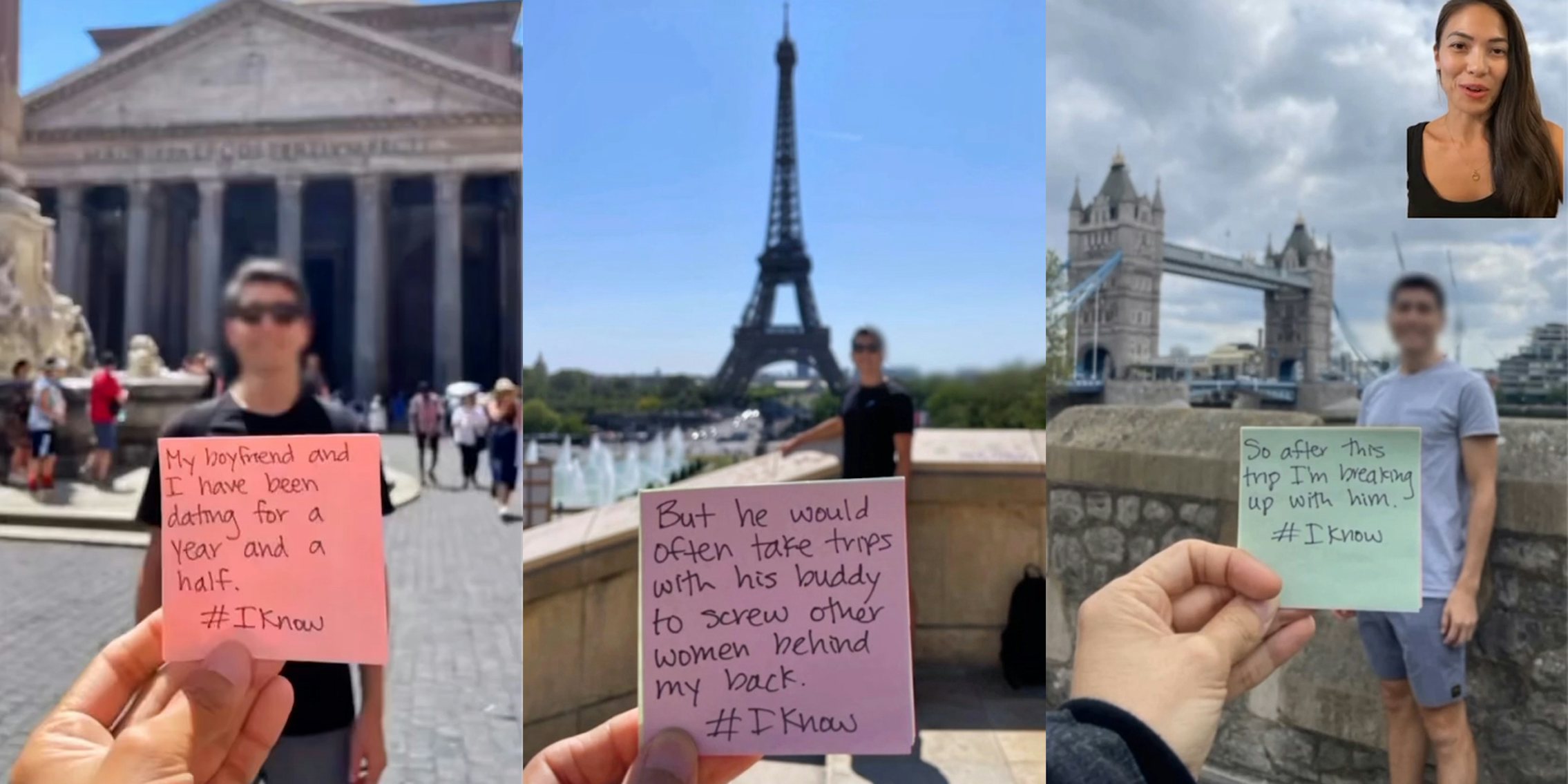 woman holding note in front of bf on vacation with message 'My boyfriend and I have been dating for a year and a half. #IKnow (l) woman holding note in front of bf on vacation with message 'But he would often take trips with his buddy to screw other women behind my back. #IKnow' (c) woman holding note in front of bf on vacation with message 'So after this trip I'm breaking up with him. #IKnow' (r)