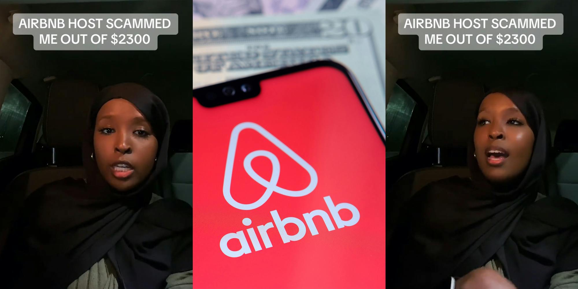 woman speaking in car with caption "AIRBNB HOST SCAMMED ME OUT OF $2300" (l) Airbnb pen on phone screen over cash (c) woman speaking in car with caption "AIRBNB HOST SCAMMED ME OUT OF $2300" (r)