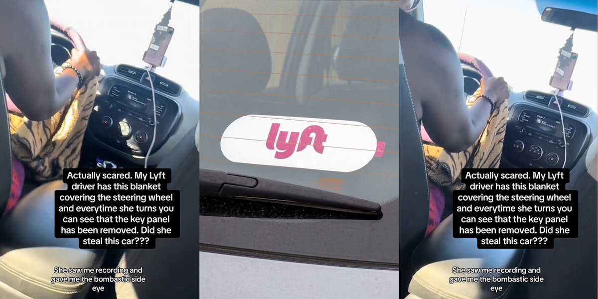 Lyft passenger recording driver with blanket on lap with caption 'Actually scared. My lyft driver has this blanket covering the steering wheel and everytime she turns you can see that the key panel has been removed. Did she steal this car? She saw me recording and gave me the bombastic side eye' (l) Lyft driver sticker on car back windshield (c) Lyft passenger recording driver with blanket on lap with caption 'Actually scared. My lyft driver has this blanket covering the steering wheel and everytime she turns you can see that the key panel has been removed. Did she steal this car? She saw me recording and gave me the bombastic side eye' (r)