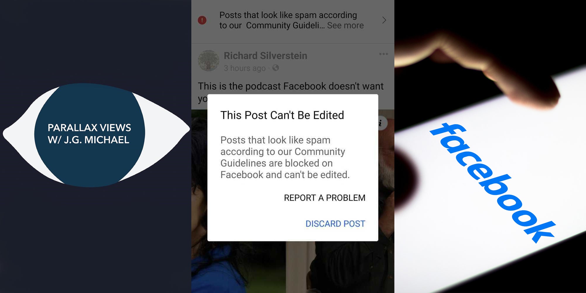 PARALLAX VIEWS W/ J.G MICHAEL logo in front of grey blue background (l) This Post Can't Be Edited notification over podcast on Facebook (c) hand holding phone with Facebook on screen (r)