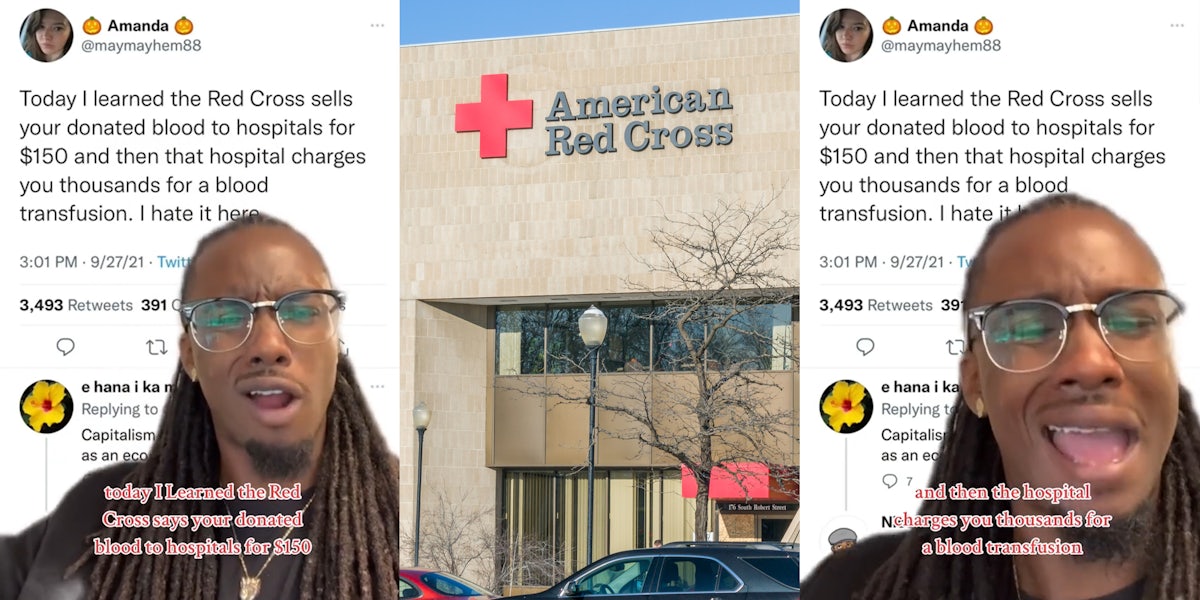 man greenscreen TikTok over Tweet with caption 'today I Learned the Red Cross says ur donated blood to hospitals for $150' (l) Red Cross building with sign (c) man greenscreen TikTok over Tweet with caption 'and then the hospital charges you thousands for a blood transfusion' (r)