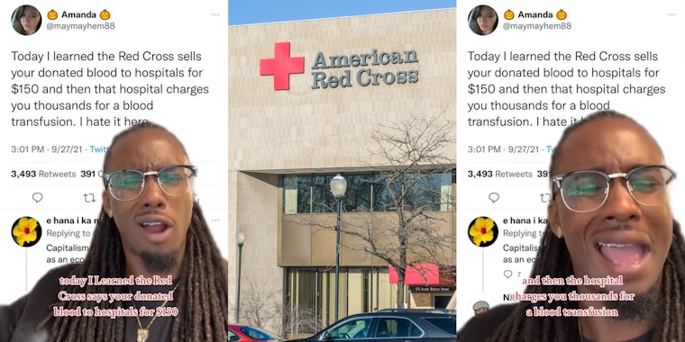 man greenscreen TikTok over Tweet with caption 'today I Learned the Red Cross says ur donated blood to hospitals for $150' (l) Red Cross building with sign (c) man greenscreen TikTok over Tweet with caption 'and then the hospital charges you thousands for a blood transfusion' (r)