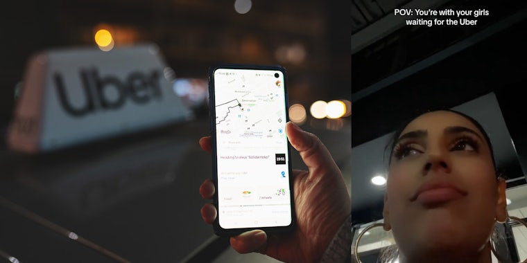 hand holding phone with Uber on map in front of car with Uber logo on top (l) woman outside with caption 'POV: You're with your girls waiting for the Uber' (r)