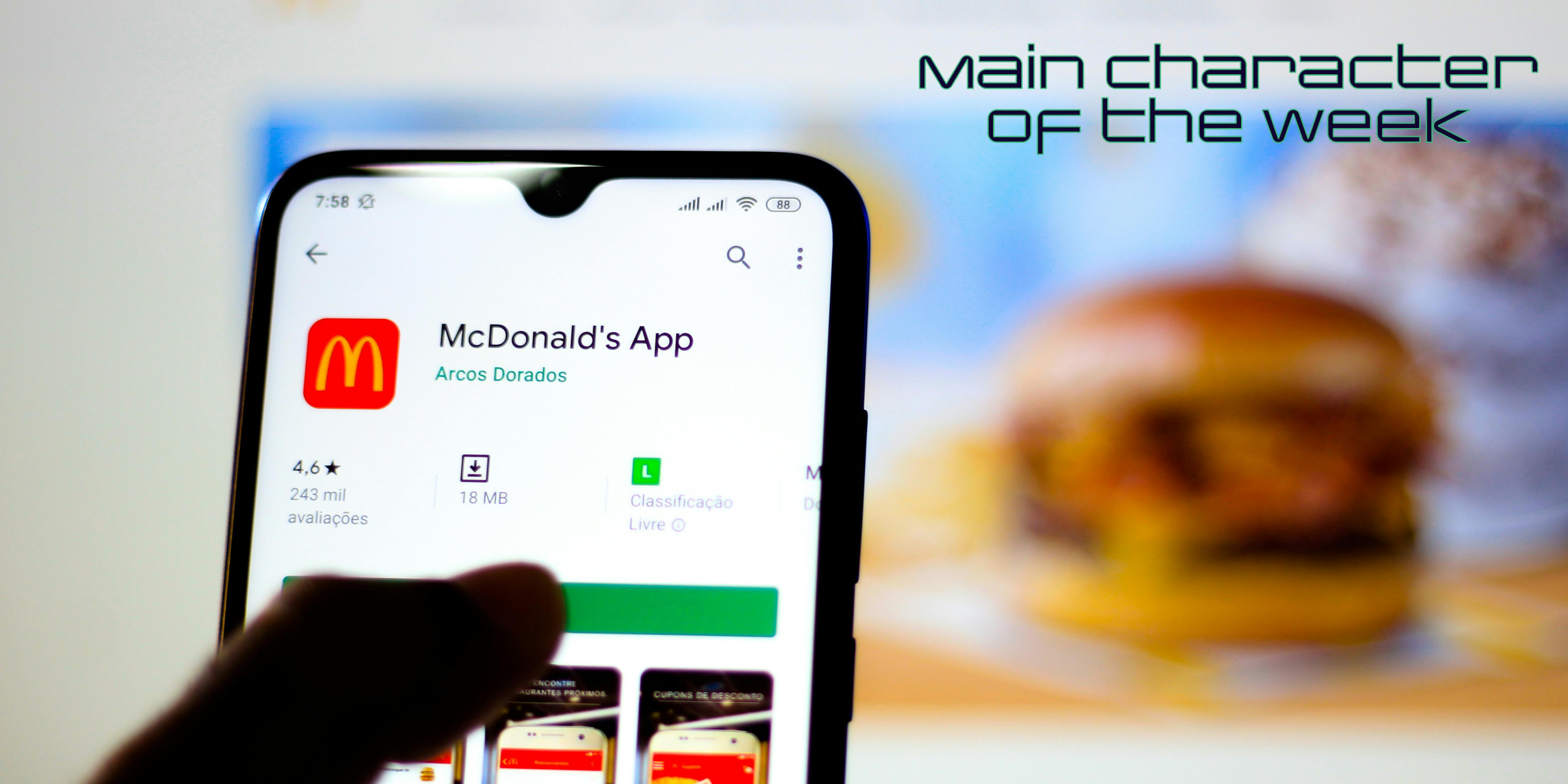 A McDonald's app on a phone. There is text that says 'Main Character of the Week' in a web_crawlr font.