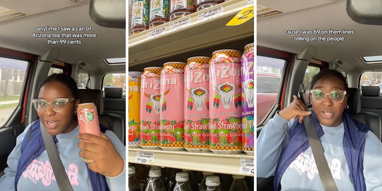 woman speaking in car with caption 'anytime I saw a can of Arizona tea that was more than 99 cents' (l) Arizona tea cans on store shelf (c) woman speaking in car with caption 'cause I was 69 on them lines telling on the people' (r)