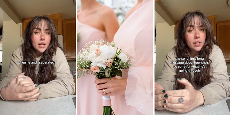 woman speaking with caption 'when he and I separated' (l) bridesmaid at wedding (c) woman speaking with caption 'she sent him a long message about how she's so sorry for what he's going through' (r)