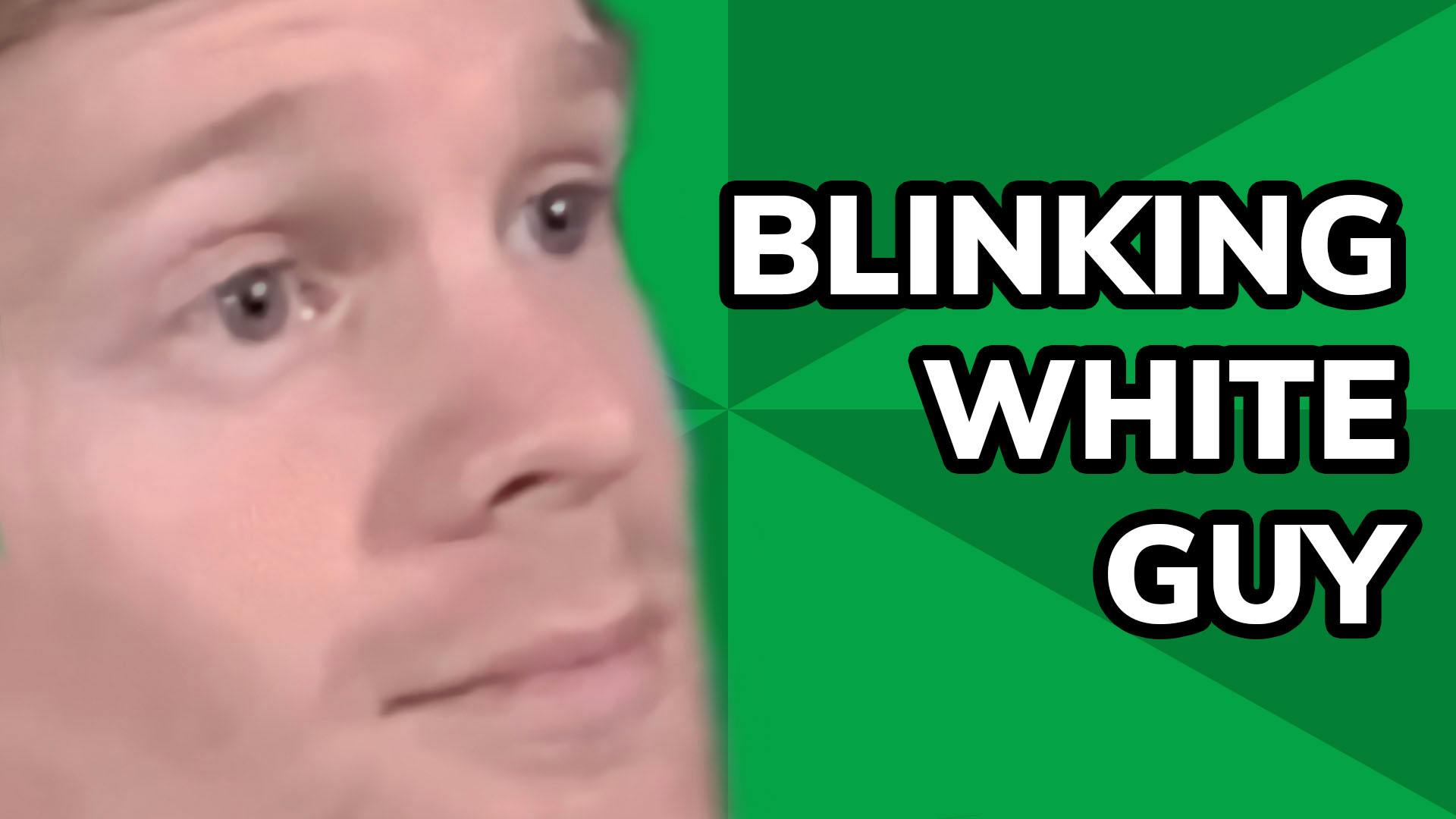 Blinking Guy Meme