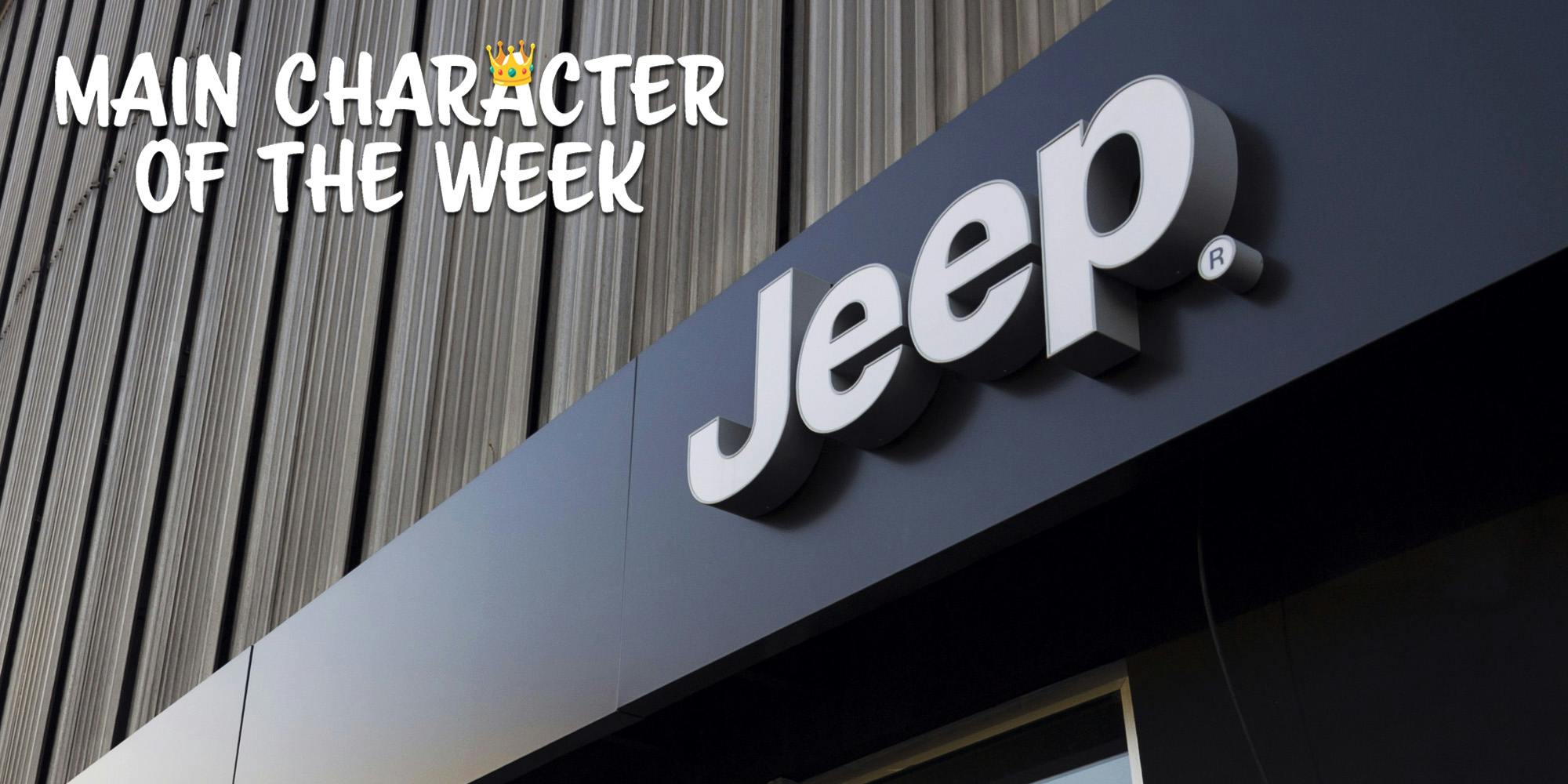 A sign at a Jeep dealership. There is text in the top left corner that says 'Main Character of the Week' in a Daily Dot newsletter web_crawlr font.