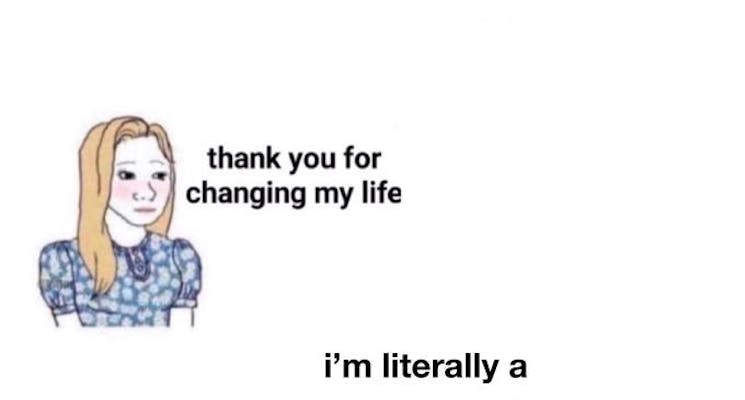 Thank you for changing my life meme template featuring Trad Girl