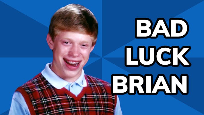 Bad Luck Brian meme