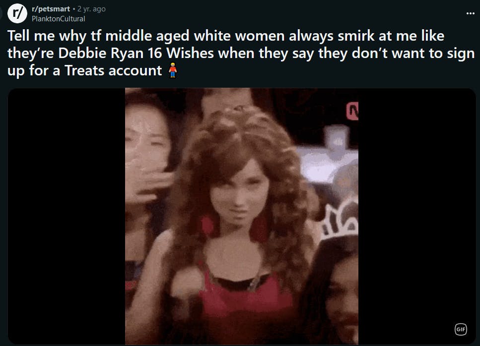 Reddit post with the Debby Ryan meme reading 'Tell me why tf middle aged white women always smirk at me like they’re Debbie Ryan 16 Wishes when they say they don’t want to sign up for a Treats account.'