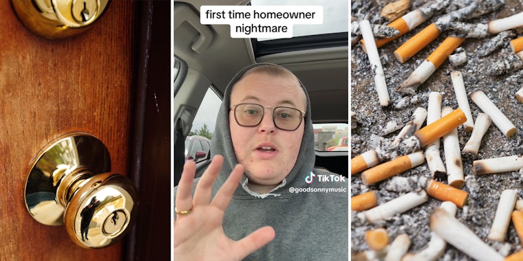 door knob (l) person in car with caption 'first time homeowner nightmare' (c) cigarette butts (r)