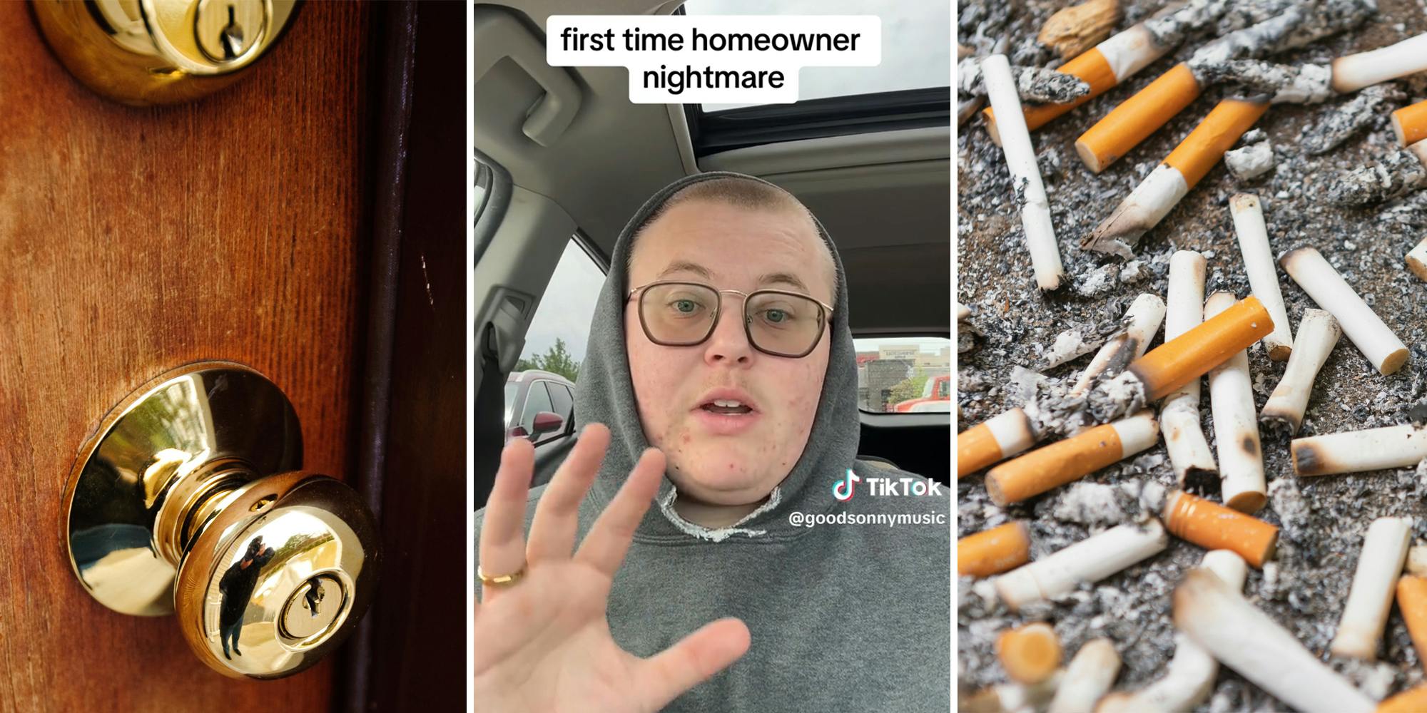 door knob (l) person in car with caption "first time homeowner nightmare" (c) cigarette butts (r)