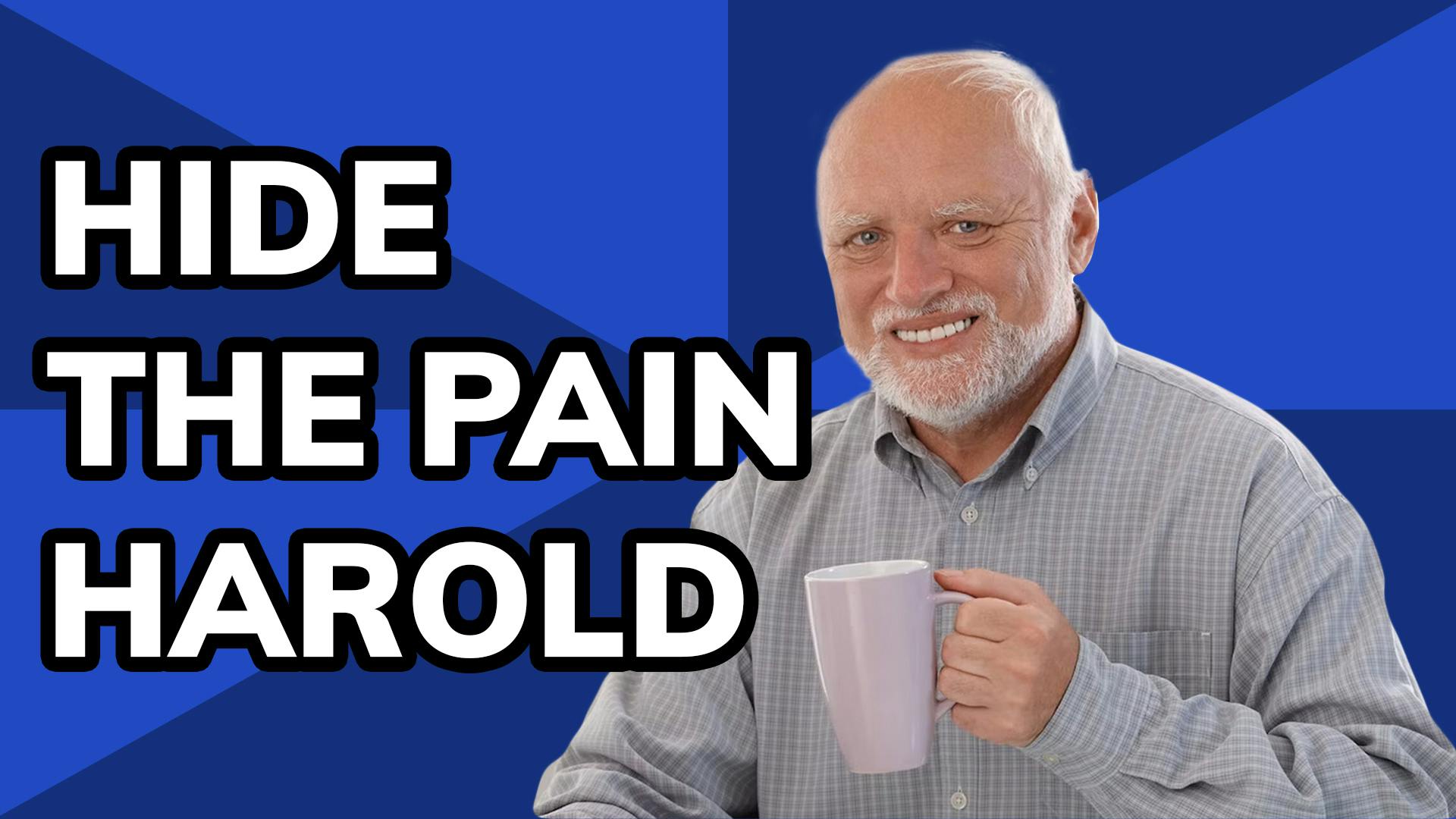 Hide The Pain Harold Meme