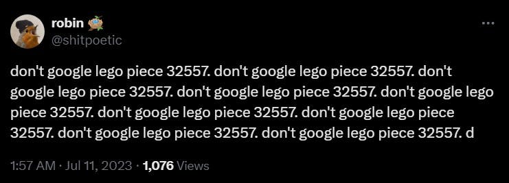 Tweet that reads 'don't google lego piece 32557' over and over.