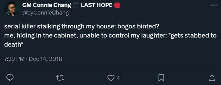 bogos binted tweet that reads 'serial killer stalking through my house: bogos binted? me, hiding in the cabinet, unable to control my laughter: *gets stabbed to death*'