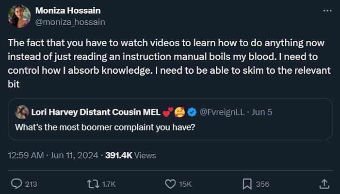 boomer complaint tweet reading "The fact that you have to watch videos to learn how to do anything now instead of just reading an instruction manual boils my blood. I need to control how I absorb knowledge. I need to be able to skim to the relevant bit"