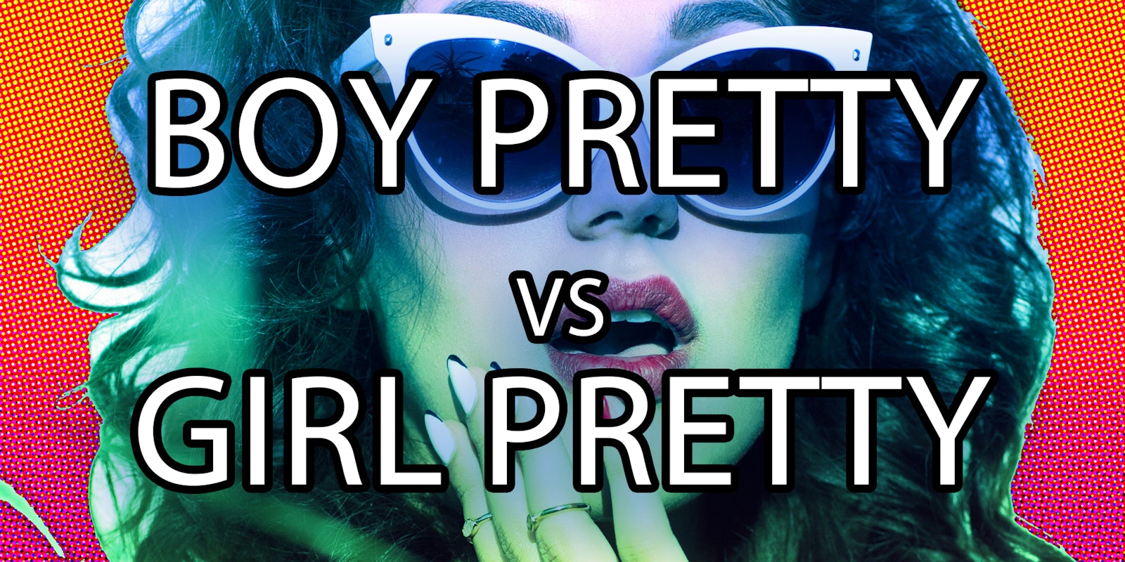 Woman with hand by her mouth and text that says 'boy pretty vs girl pretty'