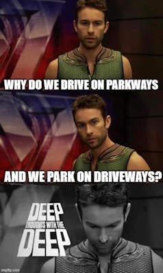 deep thoughts with the deep meme that reads "why do we drive on parkways and we park on driveways?"
