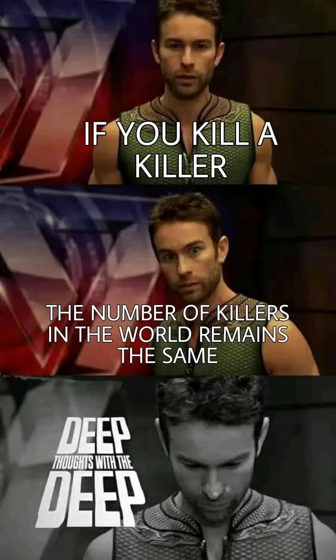 deep thoughts with the deep meme that reads 'if you kill a killer the number of killers in the world remains the same'