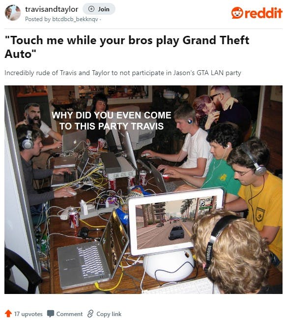 Meme photoshopping Taylor Swift, Travis Kelce, and Jason Kelce into a LAN party with the caption ''Touch me while your bros play Grand Theft Auto' Incredibly rude of Travis and Taylor to not participate in Jason's GTA LAN party'