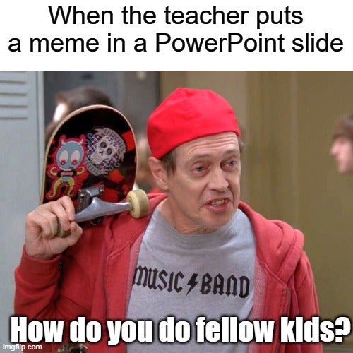 How Do You Do Fellow Kids Teacher Meme as seen on ImgFlip