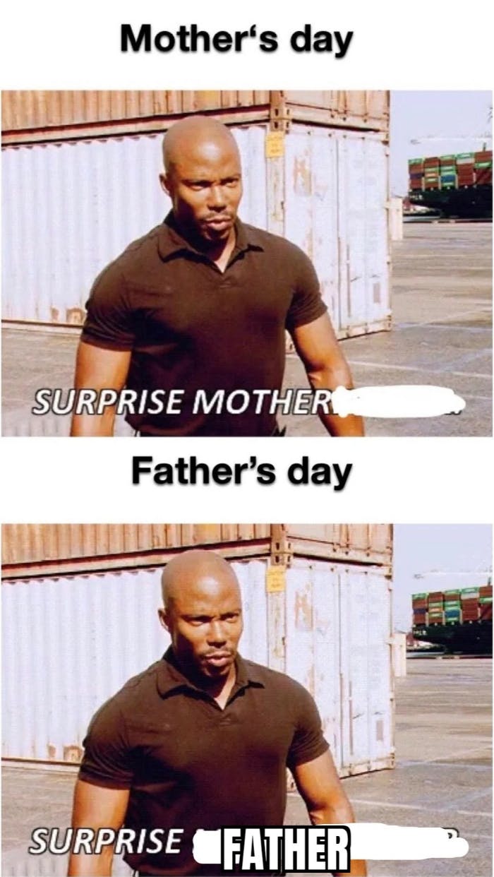 Surprise mothafaka meme with Doakes saying 'surprise mother' under the caption 'Mother's Day' and 'surprise father' under the caption 'father's day'