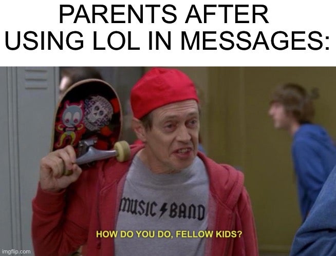 How Do You Do Fellow Kids parents using LOL in messages as seen on Imgflip