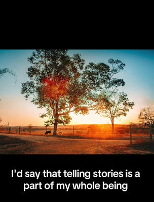 Photo of farmland at sunrise. Text overlay reads, "I'd say that telling stories is a part of my whole being"