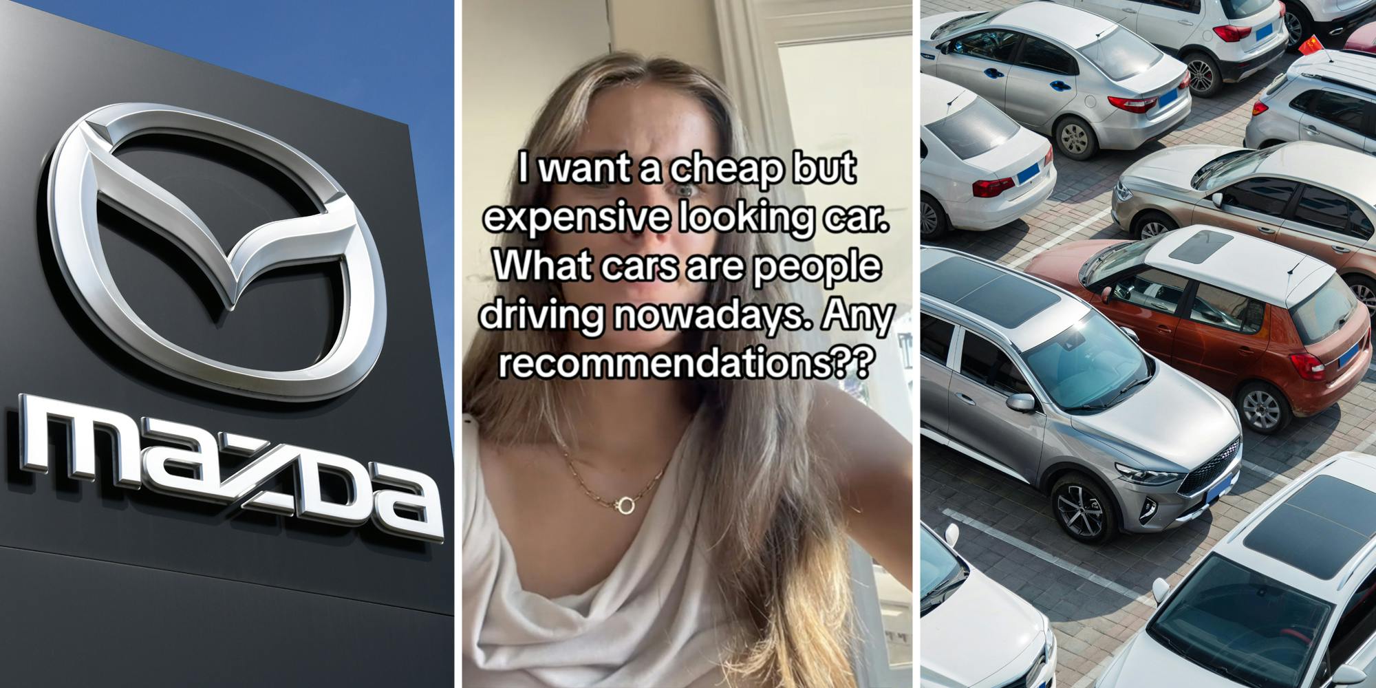 Mazda sign(l), Woman saying "I want a cheap but expensive looking car. What cars are people driving nowadays. Any recommendations??"(c), Cars in lot(r)