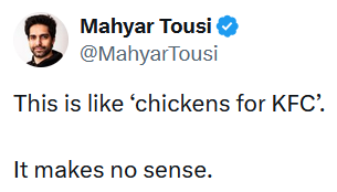 Tweet reading 'This is like ‘chickens for KFC’. It makes no sense.'