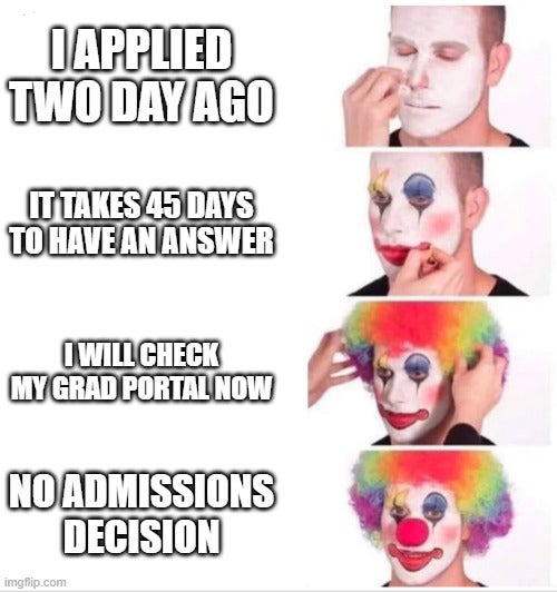 applying for grad school clown meme