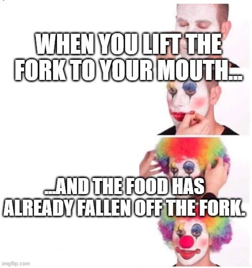 food falls off your fork clown meme