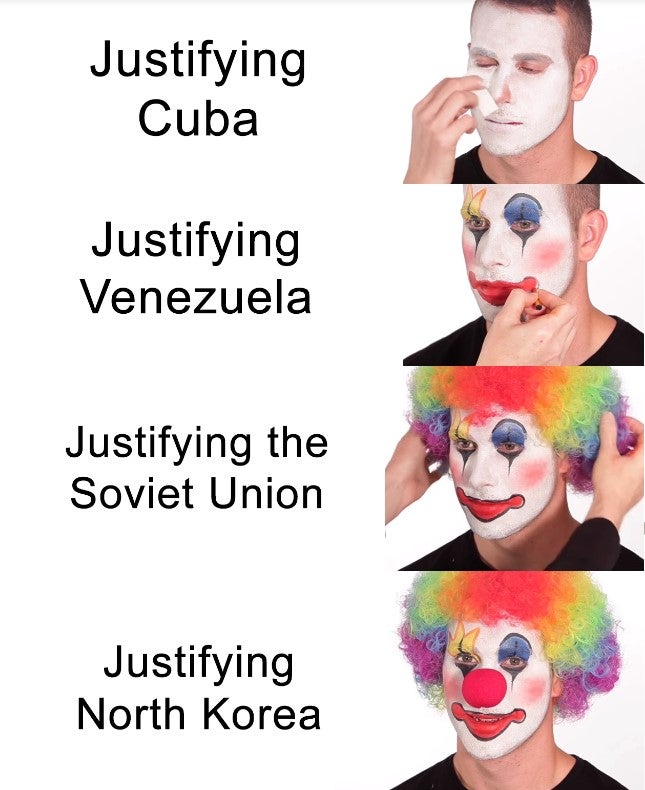 clown meme about justifying cuba, venezuela, the soviet union, and north korea