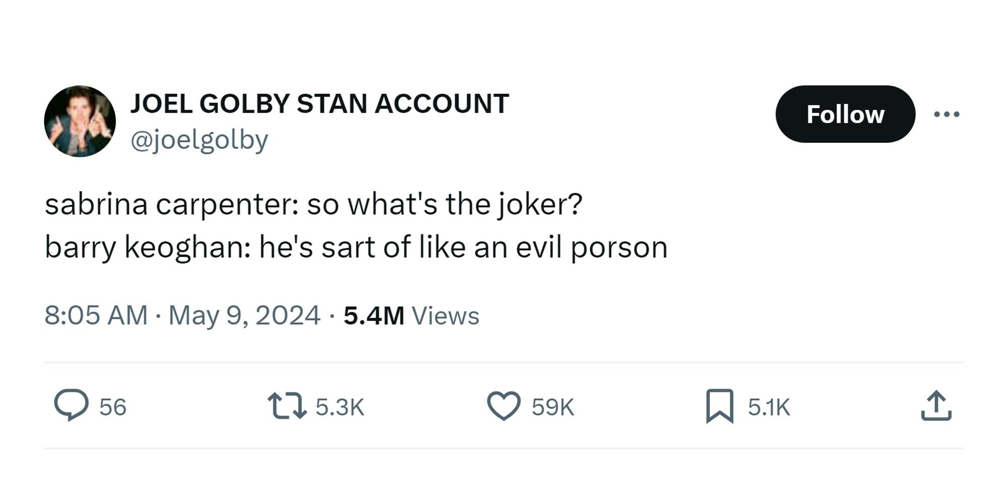 tweet that reads "sabrina carpenter: so what's the joker? barry keoghan: he's sart of like an evil porson"