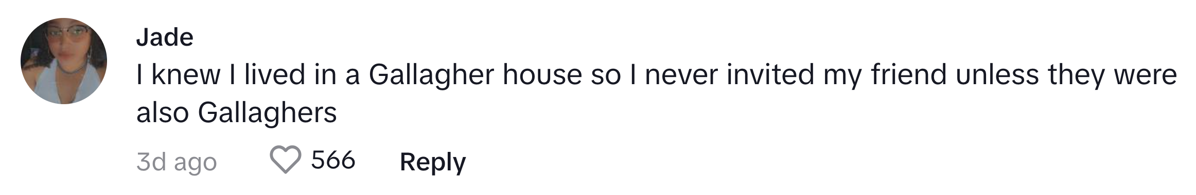 TikTok comment that reads, 'I knew I lived in a Gallagher house so I never invited my friend unless they were also Gallaghers'