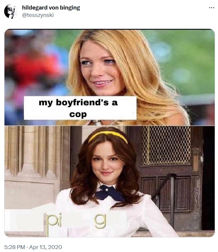 Go piss girl meme saying 'my boyfriend's a cop' and 'pig.'