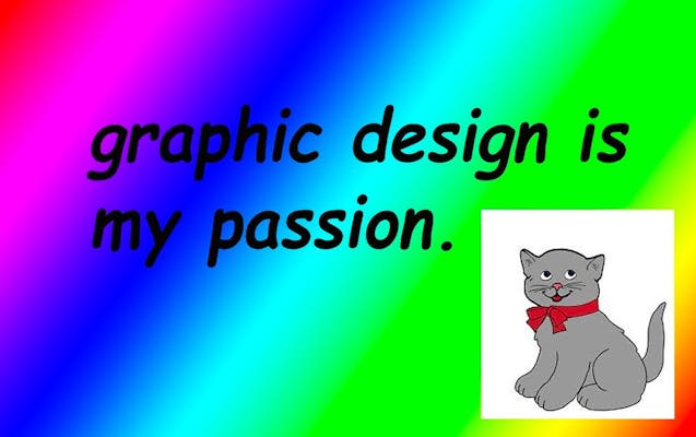 "graphic design is my passion" on a rainbow background with a kitten