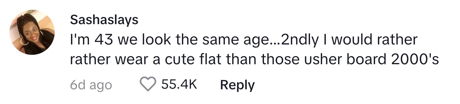 TikTok comment that reads, "I'm 43 we look the same age...2ndly I would rather rather wear a cute flat than those usher board 2000's"