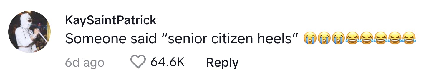 TikTok comment that reads, "Someone said 'senior citizen heels'" with a string of crying and laughing emojis.