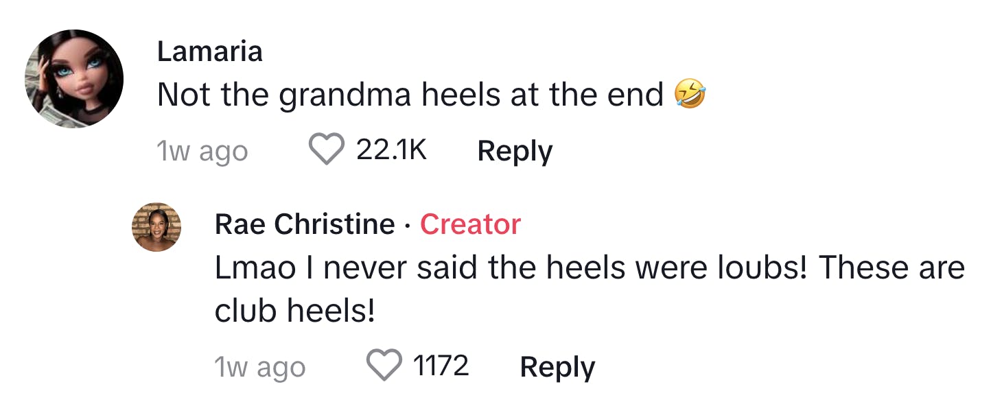 TikTok comment that reads, "Not the grandma heels at the end (rofl emoji)" that Rae Christine replied to saying, "Lmao I never said the heels were loubs! These are club heels!"